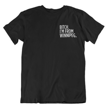 Load image into Gallery viewer, Bitch, I&#39;m From Winnipeg Tee | White on Black