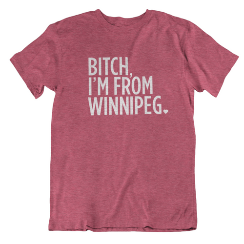 Bitch, I'm From Winnipeg Tee | White on Heather Raspberry