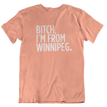 Load image into Gallery viewer, Bitch, I&#39;m From Winnipeg Tee | White on Sunset