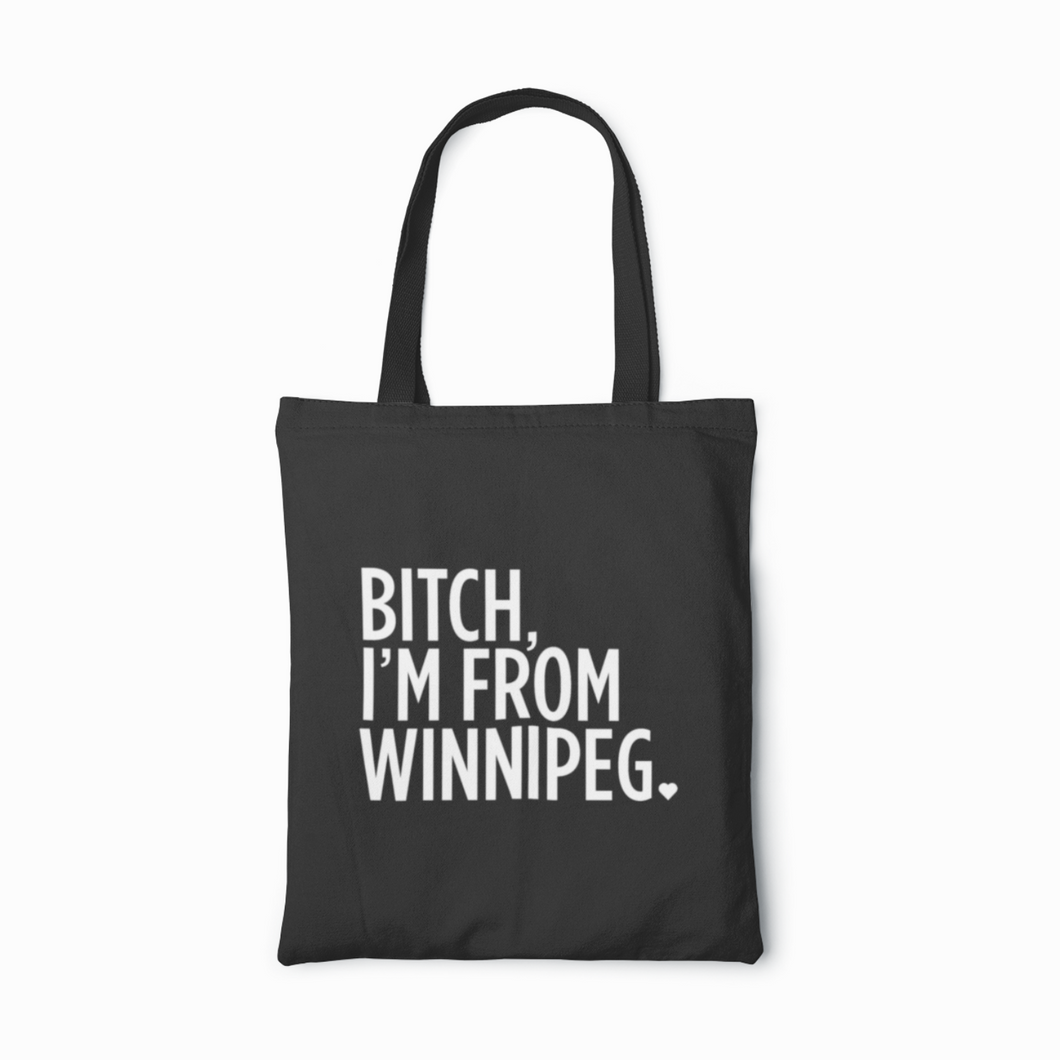 Bitch, I'm From Winnipeg Tote | White on Black