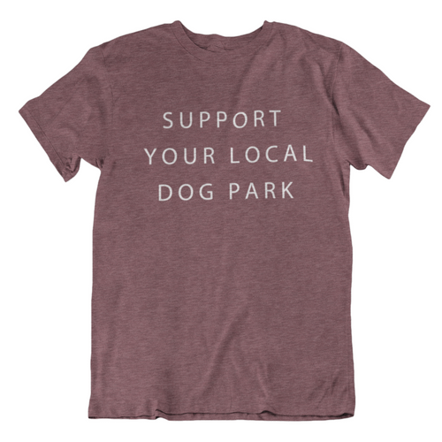 Support Your Local Dog Park Tee | Heather Maroon